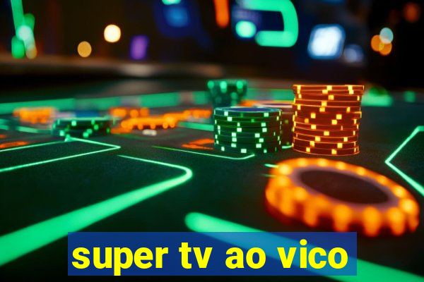 super tv ao vico